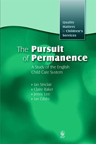 9781843105954: The Pursuit of Permanence: A Study of the English Child Care System (Quality Matters in Childrens Services)