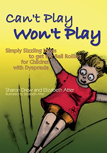 Beispielbild fr Can't Play Won't Play: Simply Sizzling Ideas to get the Ball Rolling for Children with Dyspraxia zum Verkauf von WorldofBooks