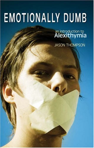Emotionally Dumb: An Introduction to Alexithymia (9781843106241) by Jason Thompson