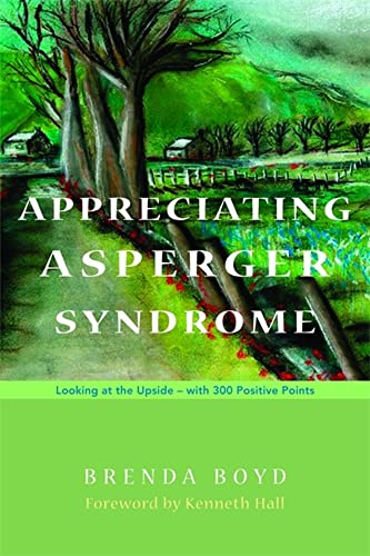 Beispielbild fr Appreciating Asperger Syndrome: Looking at the Upside - with 300 Positive Points zum Verkauf von WorldofBooks