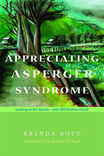 Appreciating Asperger Syndrome: Looking at the Upside - with 300 Positive Points (9781843106258) by Boyd, Brenda