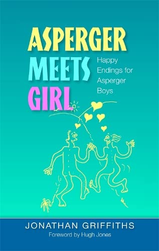 Stock image for Asperger Meets Girl: Happy Endings for Asperger Boys for sale by HPB Inc.
