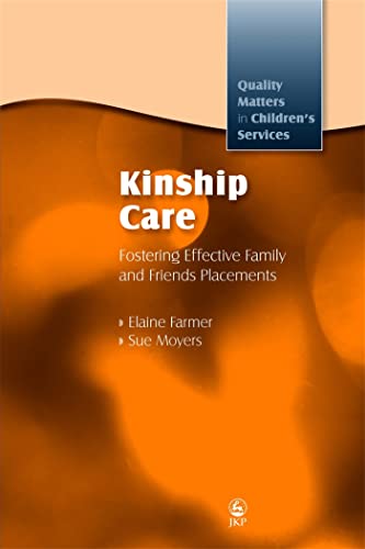 9781843106319: Kinship Care: Fostering Effective Family and Friends Placements (Quality Matters in Childrens Services)