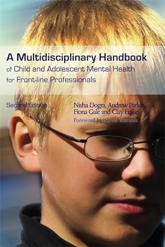 Beispielbild fr A Multidisciplinary Handbook of Child and Adolescent Mental Health for Front-line Professionals: Second Edition zum Verkauf von WorldofBooks