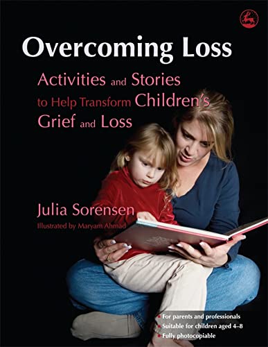 Beispielbild fr Overcoming Loss : Activities and Stories to Help Transform Children's Grief and Loss zum Verkauf von Better World Books