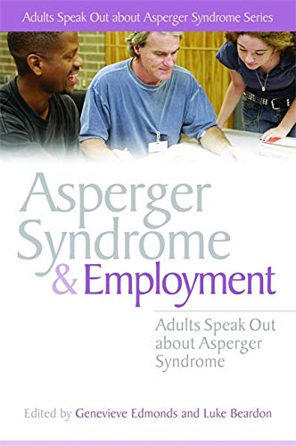 Beispielbild fr Asperger Syndrome and Employment: Adults Speak Out about Asperger Syndrome zum Verkauf von WorldofBooks