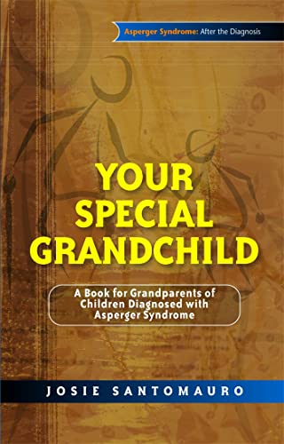 Stock image for Your Special Grandchild: A Book for Grandparents of Children Diagnosed with Asperger Syndrome (Asperger Syndrome: After the Diagnosis) for sale by Gulf Coast Books