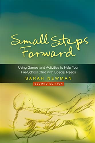 Small Steps Forward: Using Games and Activities to Help Your Pre-school Child With Special Needs (9781843106937) by Newman, Sarah