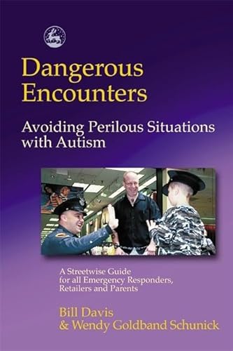 Beispielbild fr Dangerous Encounters - Avoiding Perilous Situations with Autism: A Streetwise Guide for all Emergency Responders, Retailers and Parents zum Verkauf von WorldofBooks