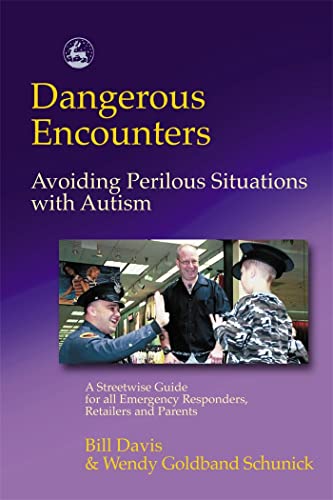 Stock image for Dangerous Encounters - Avoiding Perilous Situations with Autism: A Streetwise Guide for All Emergency Responders, Retailers and Parents for sale by ThriftBooks-Dallas