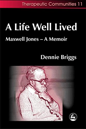 A Life Well Lived: Maxwell Jones - A Memoir