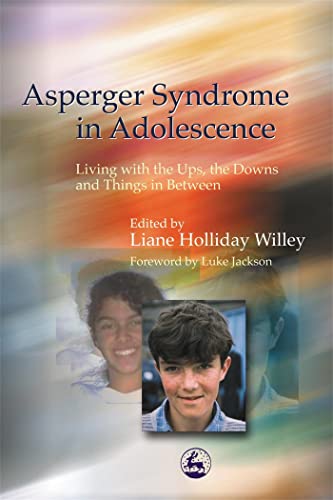 9781843107422: Asperger Syndrome in Adolescence: Living with the Ups, the Downs and Things in Between