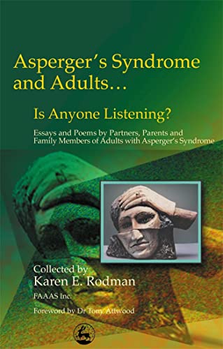 Imagen de archivo de Asperger Syndrome and Adults . Is Anyone Listening: Essays and Poems by Partners, Parents and Family Members of Adults With Asperger's Syndrome a la venta por Lowry's Books