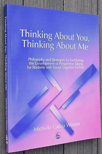 Beispielbild fr Thinking About You, Thinking About Me: Philosophy and Strategies for Facilitating the Development of Perspective Taking for Students with Social Cognitive Deficits zum Verkauf von WorldofBooks