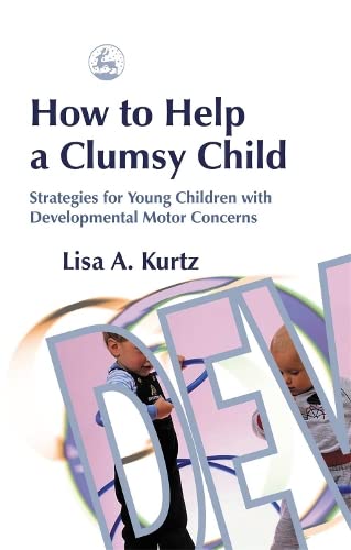 Beispielbild fr How to Help a Clumsy Child: Strategies for Young Children with Developmental Motor Concerns zum Verkauf von WorldofBooks