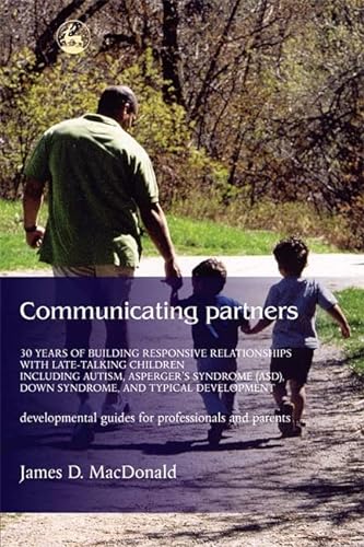 Beispielbild fr Communicating Partners : 30 Years of Building Responsive Relationships with Late Talking Children Including Autism, Asperger's Syndrome (ASD), down Syndrome, and Typical Devel zum Verkauf von Better World Books