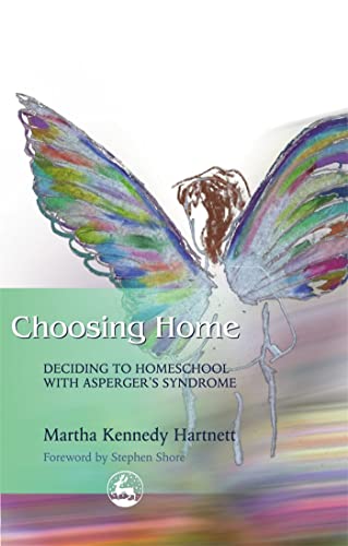 9781843107637: Choosing Home: Deciding to Homeschool with Asperger's Syndrome