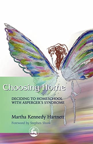 9781843107637: Choosing Home: Deciding to Homeschool with Asperger's Syndrome