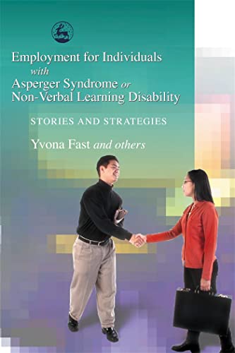 Beispielbild fr Employment for Individuals with Asperger Syndrome or Non-Verbal Learning Disability : Stories and Strategies zum Verkauf von Better World Books