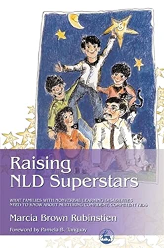 Stock image for Raising NLD Superstars: What Families with Nonverbal Learning Disabilities Need to Know about Nurturing Confident, Competent Kids for sale by SecondSale