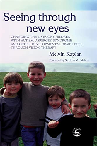 Stock image for Seeing Through New Eyes: Changing the Lives of Children with Autism, Asperger Syndrome and other Developmental Disabilities Through Vision Therapy for sale by More Than Words