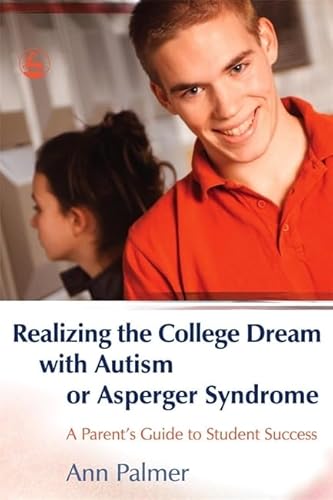 Stock image for Realizing the College Dream With Autism or Asperger Syndrome: A Parent's Guide to Student Success for sale by SecondSale