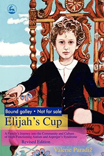 Stock image for Elijah's Cup: A Family's Journey into the Community and Culture of High-functioning Autism and Asperger's Syndrome (Revised edition) for sale by The Maryland Book Bank