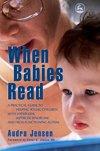 9781843108030: When Babies Read: A Practical Guide to Helping Young Children with Hyperlexia, Asperger Syndrome and High-Functioning Autism