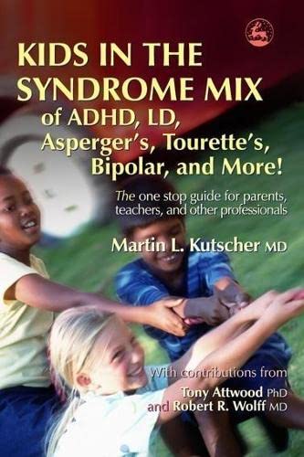 Beispielbild fr Kids in the Syndrome Mix of ADHD, LD, Asperger's, Tourette's, Bipolar, and More!: The one stop guide for parents, teachers, and other professionals zum Verkauf von Your Online Bookstore