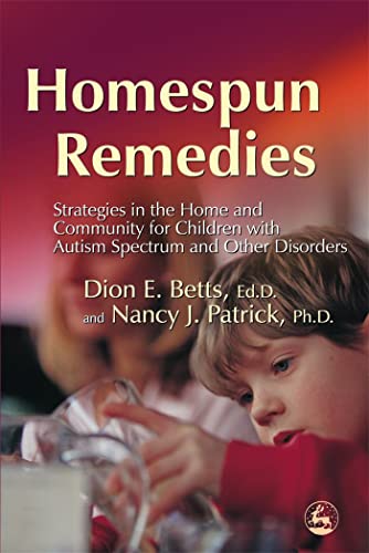 Stock image for Homespun Remedies : Strategies in the Home and Community for Children with Autism Spectrum and Other Disorders for sale by Better World Books