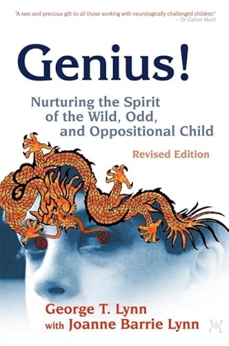 Imagen de archivo de Genius!: Nurturing the Spirit of the Wild, Odd, and Oppositional Child a la venta por Brit Books