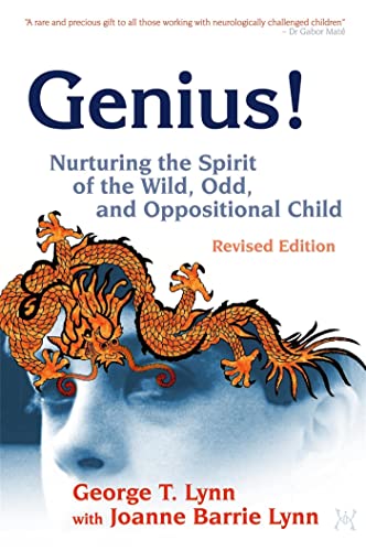 Stock image for Genius! : Nurturing the Spirit of the Wild, Odd, and Oppositional Child - Revised Edition for sale by Better World Books