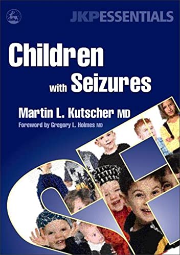 Children with Seizures: A Guide for Parents, Teachers, and Other Professionals (JKP Essentials) (9781843108238) by Kutscher, Martin L.