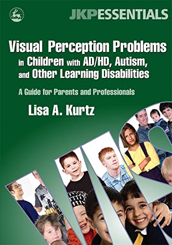 Beispielbild fr Visual Perception Problems in Children With AD/HD, Autism, and Other Learning Disabilities zum Verkauf von Blackwell's