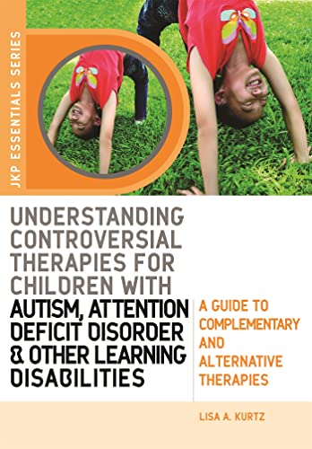 Beispielbild fr Understanding Controversial Therapies for Children with Autism, Attention Deficit Disorder, and Other Learning Disabilities : A Guide to Complementary and Alternative Medicine zum Verkauf von Better World Books