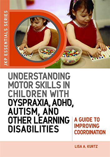 Beispielbild fr Understanding Motor Skills in Children with Dyspraxia, ADHD, Autism, and Other Learning Disabilities : A Guide to Improving Coordination zum Verkauf von Better World Books