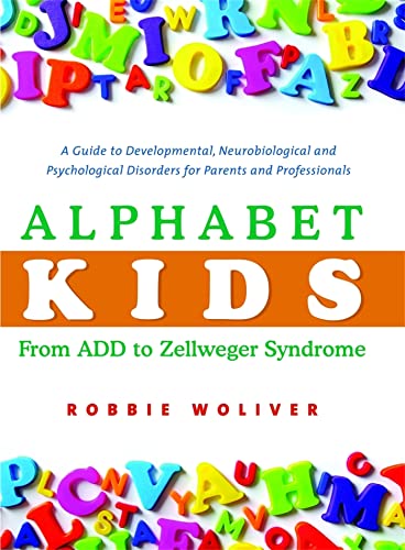 9781843108801: Alphabet Kids: From ADD to Zellweger Syndrome : A Guide to Developmental, Neurobiological and Psychological Disorders for Parents and Professionals