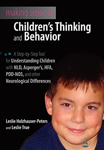 Beispielbild fr Making Sense of Children's Thinking and Behavior: A Step-by-Step Tool for Understanding Children with NLD, Asperger's, HFA, PDD-NOS, and Other Neurolo zum Verkauf von ThriftBooks-Dallas