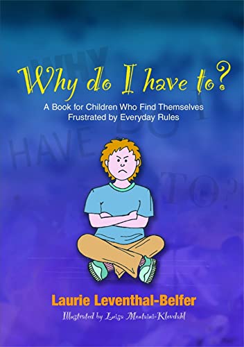 Beispielbild fr Why Do I Have To?: A Book for Children Who Find Themselves Frustrated by Everyday Rules zum Verkauf von WorldofBooks