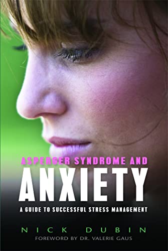 Beispielbild fr Asperger Syndrome and Anxiety : A Guide to Successful Stress Management zum Verkauf von Better World Books