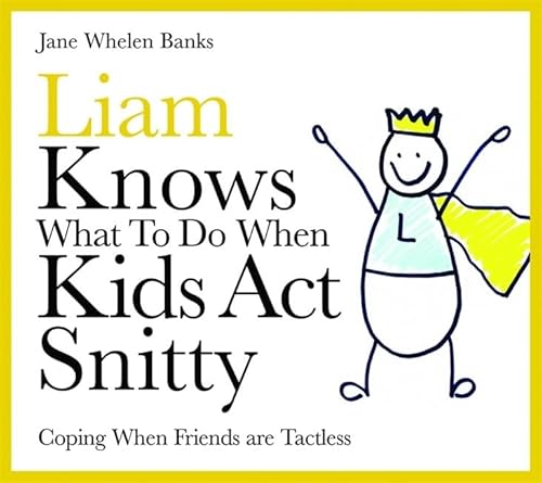 Stock image for Liam Knows What To Do When Kids Act Snitty: Coping When Friends are Tactless (Lovable Liam) for sale by WorldofBooks