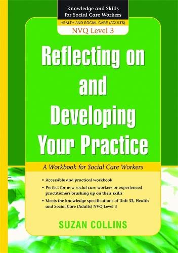 Stock image for Reflecting on and Developing Your Practice : A Workbook for Social Care Workers for sale by Better World Books Ltd