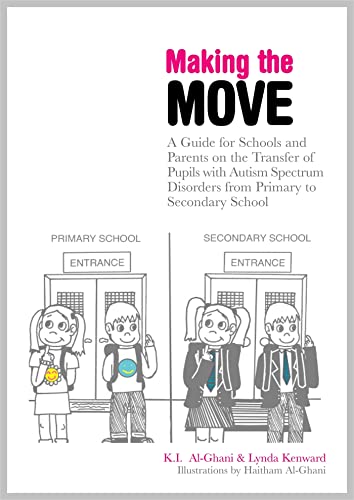 Stock image for Making the Move : A Guide for Schools and Parents on the Transfer of Pupils with Autism Spectrum Disorders (ASDs) from Primary to Secondary School for sale by Better World Books