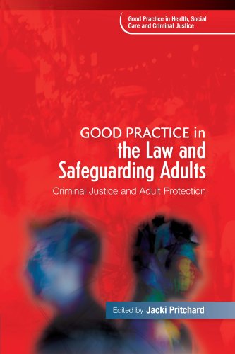Stock image for Good Practice in the Law and Safeguarding Adults: Criminal Justice and Adult Protection (Good Practice in Health, Social Care and Criminal Justice) for sale by Books From California