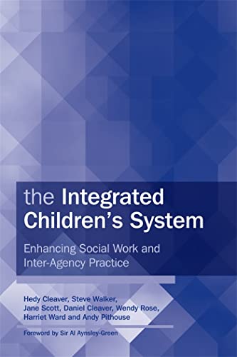 The Integrated Children's System: Enhancing Social Work and Inter-Agency Practice (9781843109440) by Cleaver, Hedy; Ward, Harriet; Scott, Jane; Rose, Wendy; Pithouse, Andrew