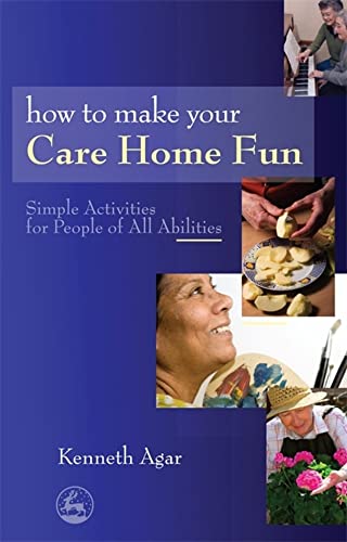 Stock image for How to Make Your Care Home Fun: Simple Activities for People of All Abilities for sale by Books From California