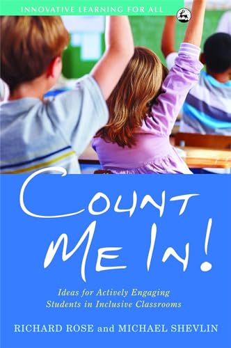 Count Me In!: Ideas for Actively Engaging Students in Inclusive Classrooms (Innovative Learning for All) (9781843109556) by Shevlin, Michael; Rose, Richard
