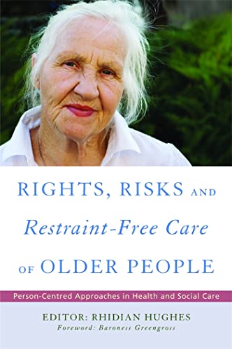 Imagen de archivo de Rights, Risk and Restraint-Free Care of Older People: Person-Centred Approaches in Health and Social Care a la venta por WorldofBooks