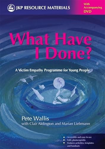 What Have I Done?: A Victim Empathy Programme For Young People (9781843109792) by Wallis, Pete