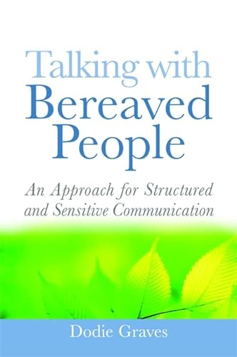 Beispielbild fr Talking With Bereaved People: An Approach for Structured and Sensitive Communication zum Verkauf von WorldofBooks